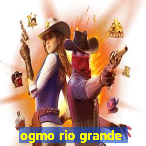 ogmo rio grande